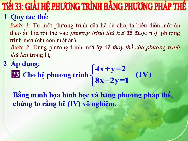 1. Quy tắc thế: Bước 1: Từ một phương trình của hệ đã cho,