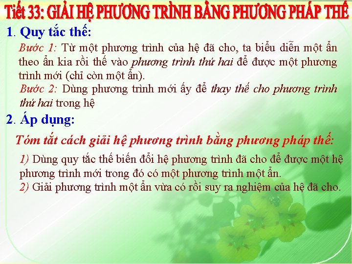 1. Quy tắc thế: Bước 1: Từ một phương trình của hệ đã cho,