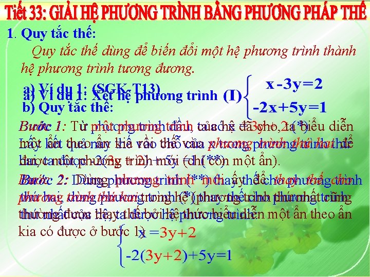 1. Quy tắc thế: Quy tắc thế dùng để biến đổi một hệ phương