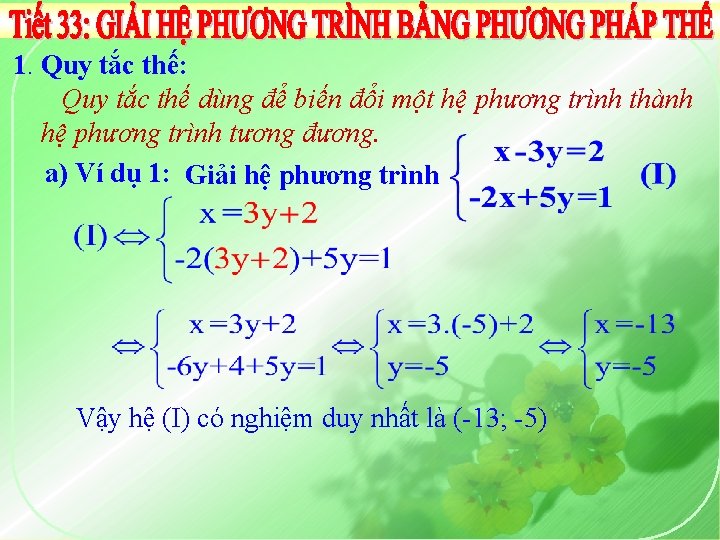 1. Quy tắc thế: Quy tắc thế dùng để biến đổi một hệ phương