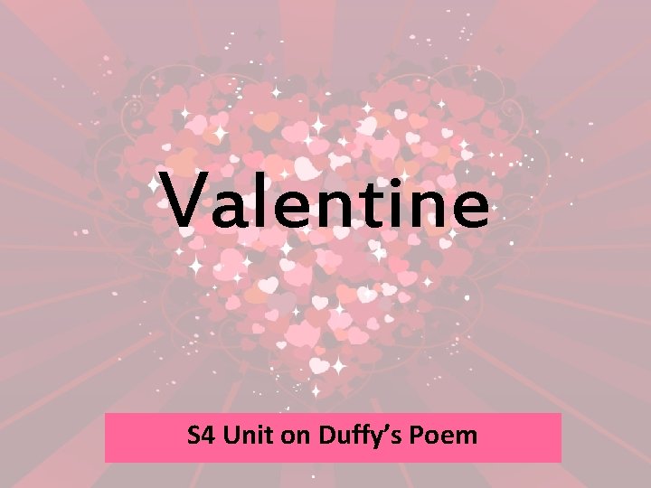 Valentine S 4 Unit on Duffy’s Poem 