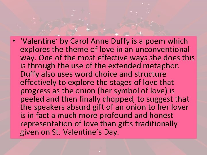  • ‘Valentine’ by Carol Anne Duffy is a poem which explores theme of