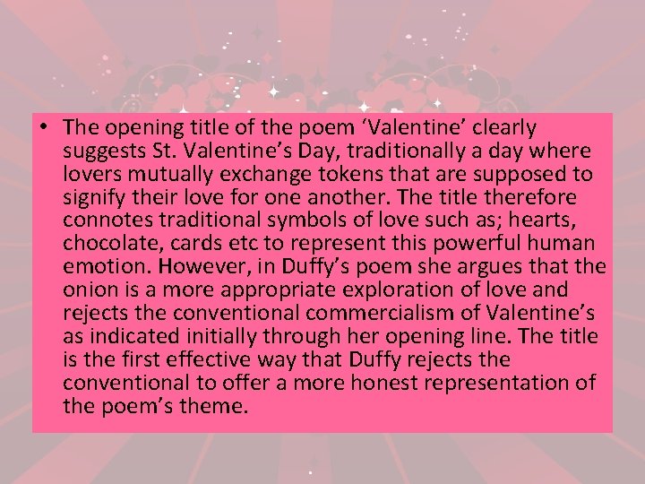  • The opening title of the poem ‘Valentine’ clearly suggests St. Valentine’s Day,