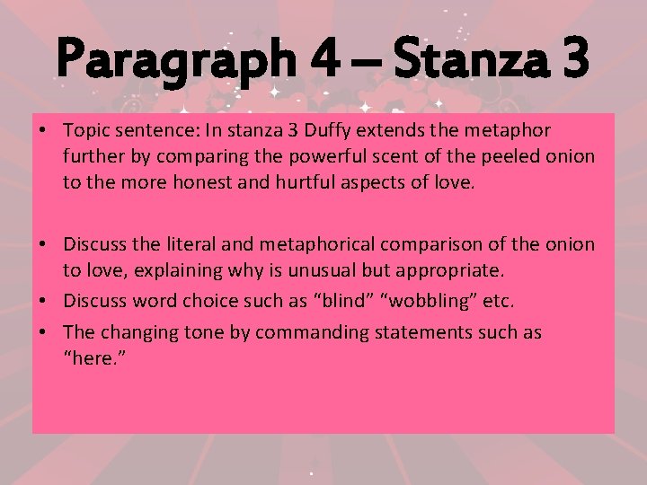 Paragraph 4 – Stanza 3 • Topic sentence: In stanza 3 Duffy extends the