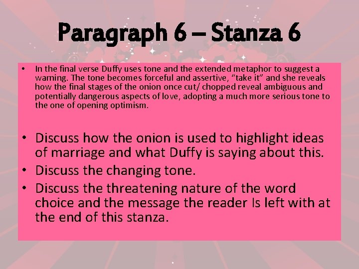 Paragraph 6 – Stanza 6 • In the final verse Duffy uses tone and