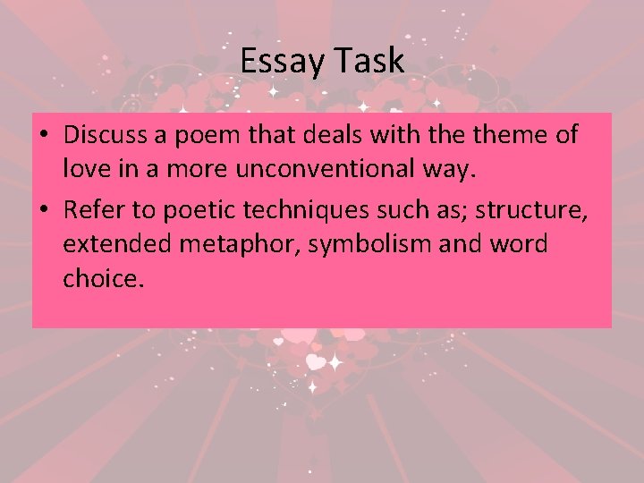 Essay Task • Discuss a poem that deals with theme of love in a