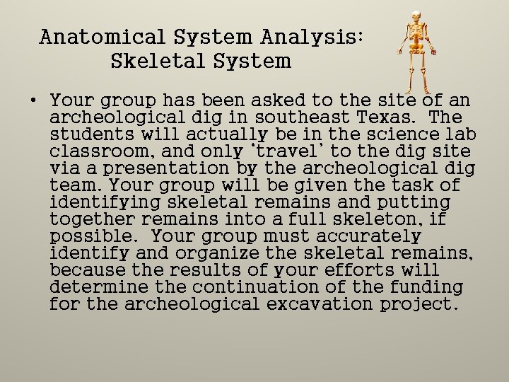 Anatomical System Analysis: Skeletal System • Your group has been asked to the site