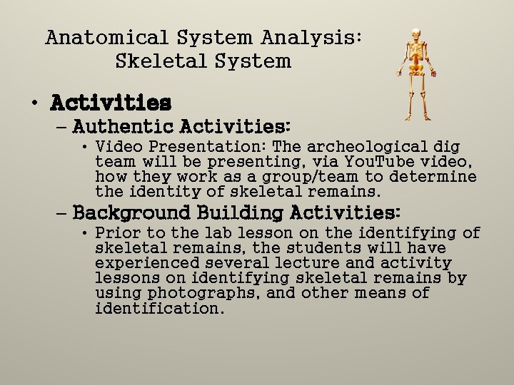 Anatomical System Analysis: Skeletal System • Activities – Authentic Activities: • Video Presentation: The