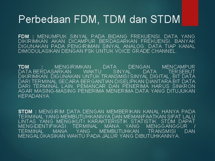 Perbedaan FDM, TDM dan STDM FDM : MENUMPUK SINYAL PADA BIDANG FREKUENSI. DATA YANG