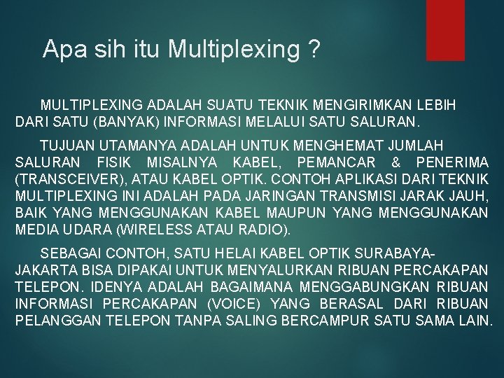 Apa sih itu Multiplexing ? MULTIPLEXING ADALAH SUATU TEKNIK MENGIRIMKAN LEBIH DARI SATU (BANYAK)