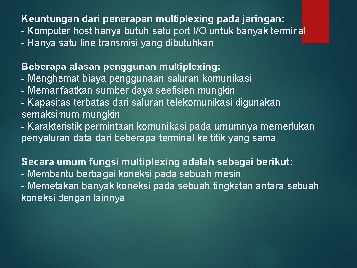 Keuntungan dari penerapan multiplexing pada jaringan: - Komputer host hanya butuh satu port I/O