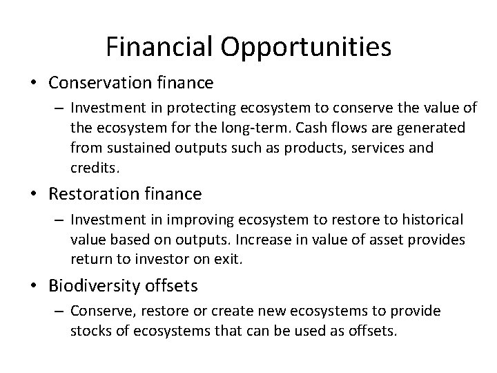 Financial Opportunities • Conservation finance – Investment in protecting ecosystem to conserve the value