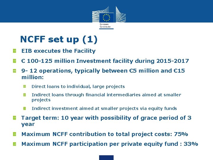NCFF set up (1) EIB executes the Facility € 100 -125 million Investment facility