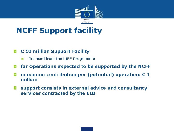 NCFF Support facility € 10 million Support Facility financed from the LIFE Programme for