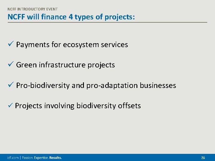 NCFF INTRODUCTORY EVENT NCFF will finance 4 types of projects: ü Payments for ecosystem