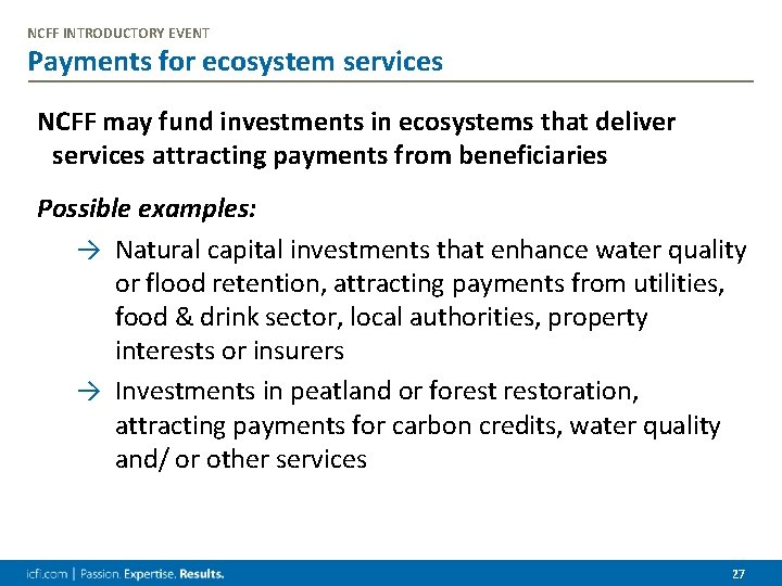 NCFF INTRODUCTORY EVENT Payments for ecosystem services NCFF may fund investments in ecosystems that