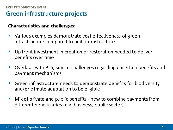 NCFF INTRODUCTORY EVENT Green infrastructure projects Characteristics and challenges: § Various examples demonstrate cost