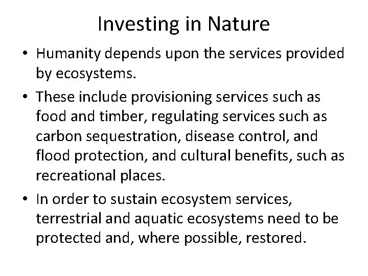 Investing in Nature • Humanity depends upon the services provided by ecosystems. • These