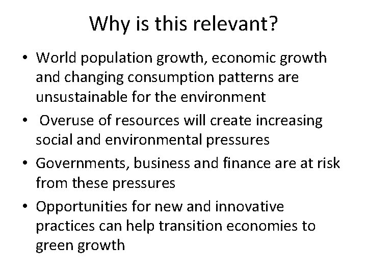 Why is this relevant? • World population growth, economic growth and changing consumption patterns