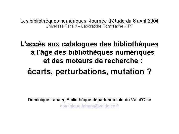 Les bibliothèques numériques. Journée d’étude du 8 avril 2004 Université Paris 8 – Laboratoire
