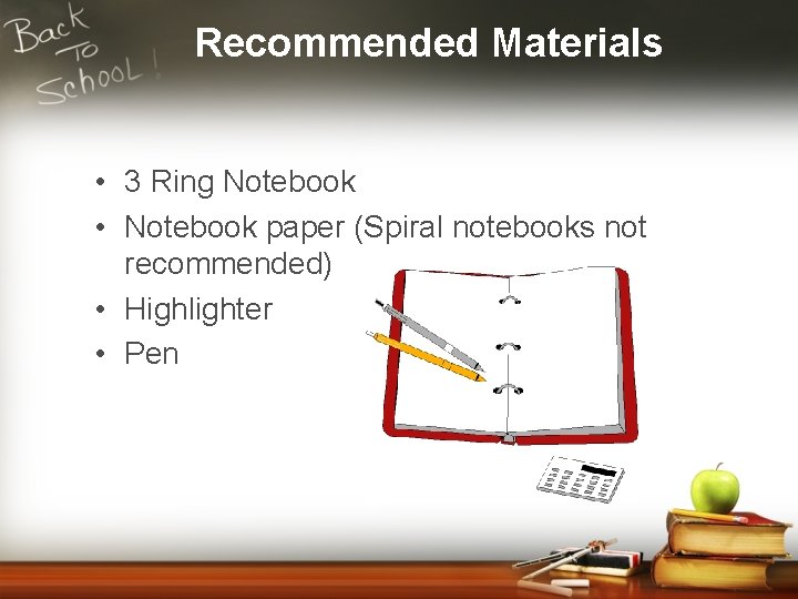 Recommended Materials • 3 Ring Notebook • Notebook paper (Spiral notebooks not recommended) •