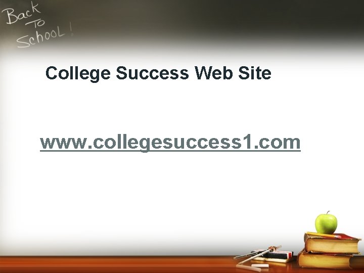College Success Web Site www. collegesuccess 1. com 