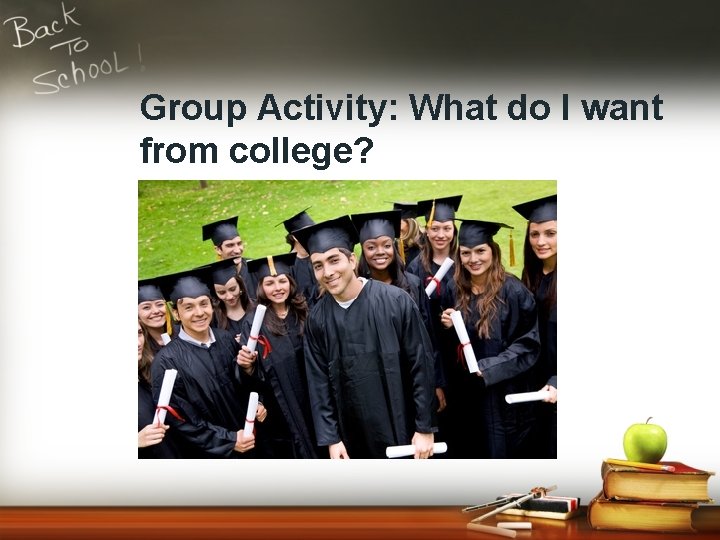 Group Activity: What do I want from college? 