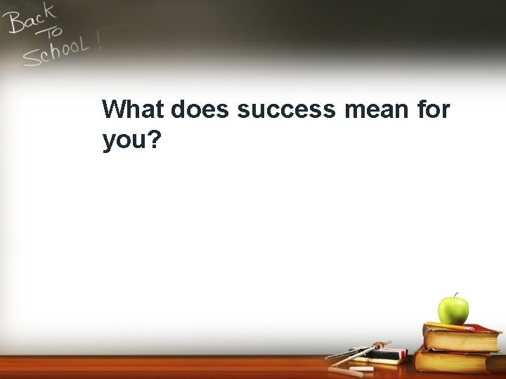 What does success mean for you? 