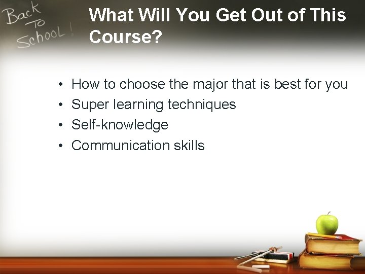 What Will You Get Out of This Course? • • How to choose the