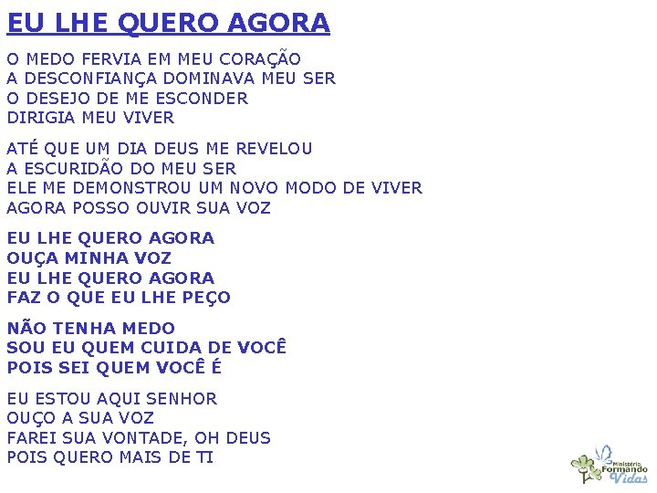 EU LHE QUERO AGORA O MEDO FERVIA EM MEU CORAÇÃO A DESCONFIANÇA DOMINAVA MEU