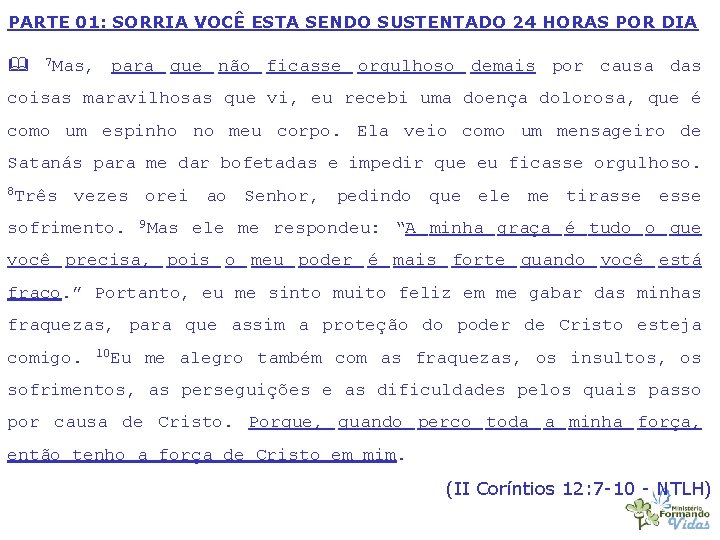 PARTE 01: SORRIA VOCÊ ESTA SENDO SUSTENTADO 24 HORAS POR DIA 7 Mas, para