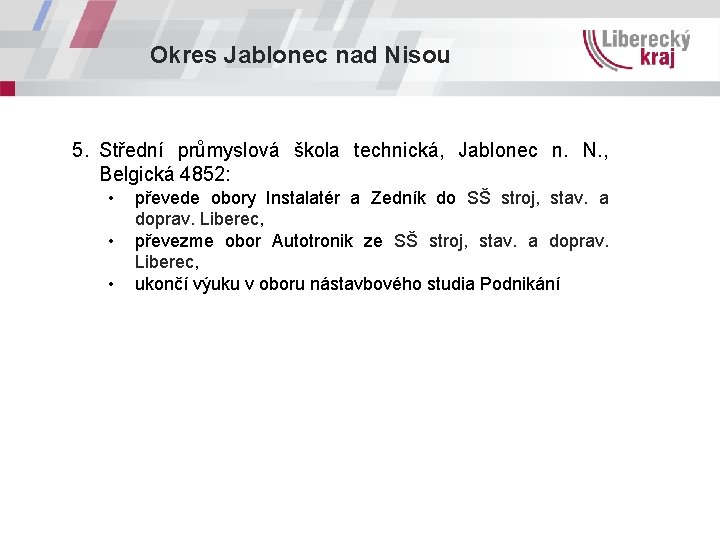 Okres Jablonec nad Nisou 5. Střední průmyslová škola technická, Jablonec n. N. , Belgická