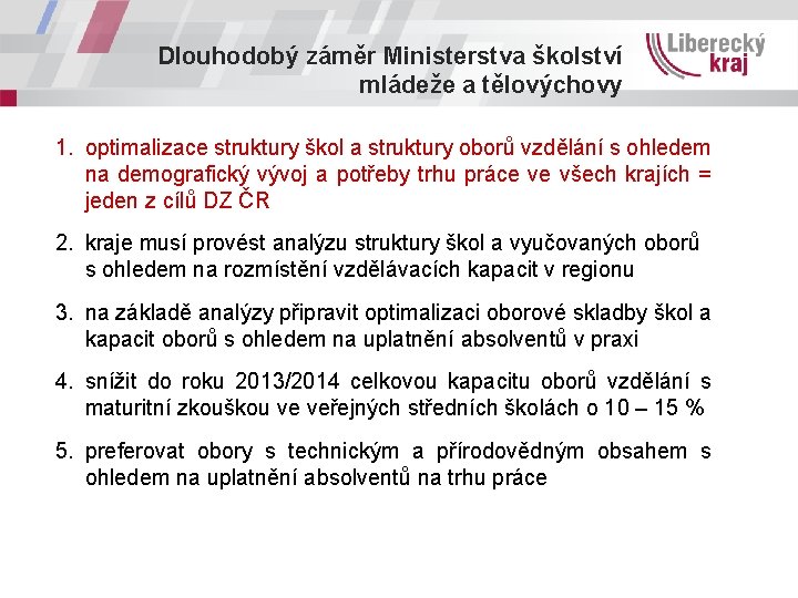 Dlouhodobý záměr Ministerstva školství mládeže a tělovýchovy 1. optimalizace struktury škol a struktury oborů