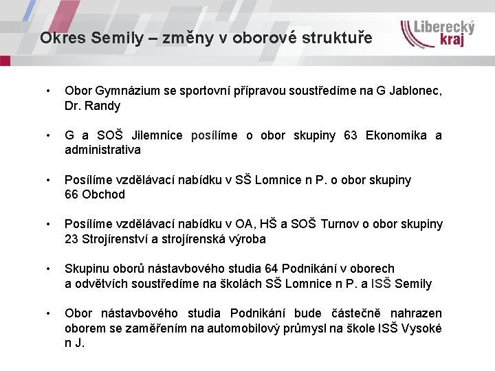 Okres Semily – změny v oborové struktuře • Obor Gymnázium se sportovní přípravou soustředíme