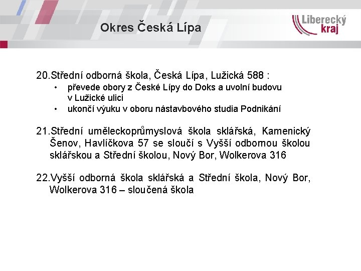 Okres Česká Lípa 20. Střední odborná škola, Česká Lípa, Lužická 588 : • •