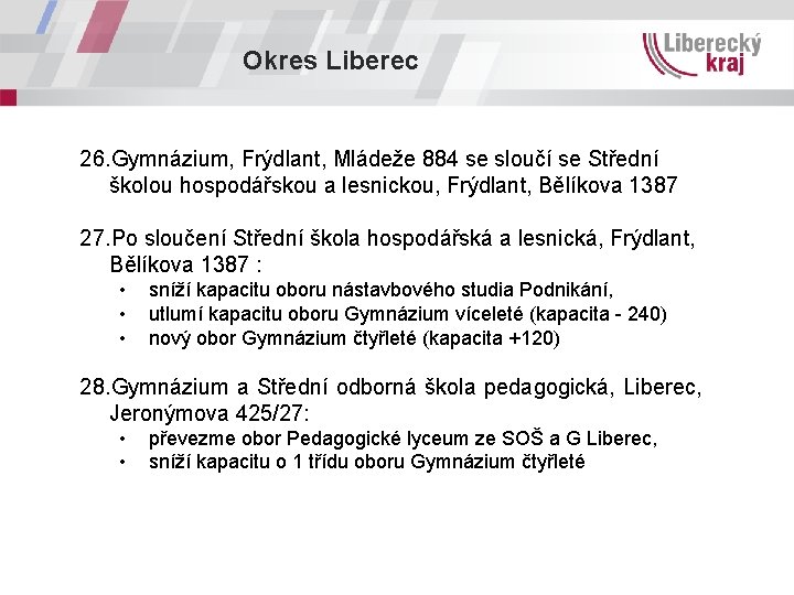 Okres Liberec 26. Gymnázium, Frýdlant, Mládeže 884 se sloučí se Střední školou hospodářskou a