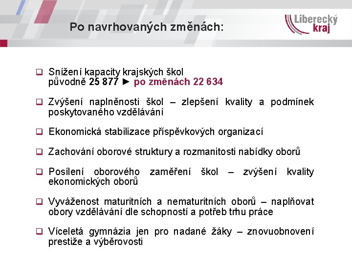 Po navrhovaných změnách: q Snížení kapacity krajských škol původně 25 877 ► po změnách