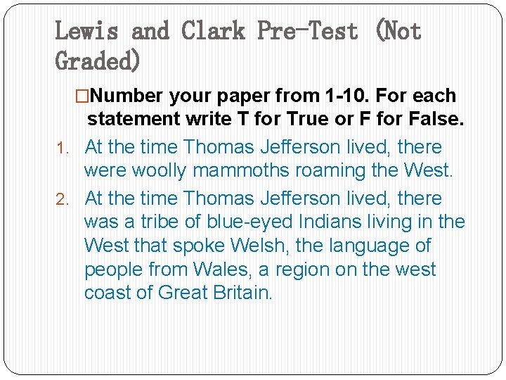 Lewis and Clark Pre-Test (Not Graded) �Number your paper from 1 -10. For each