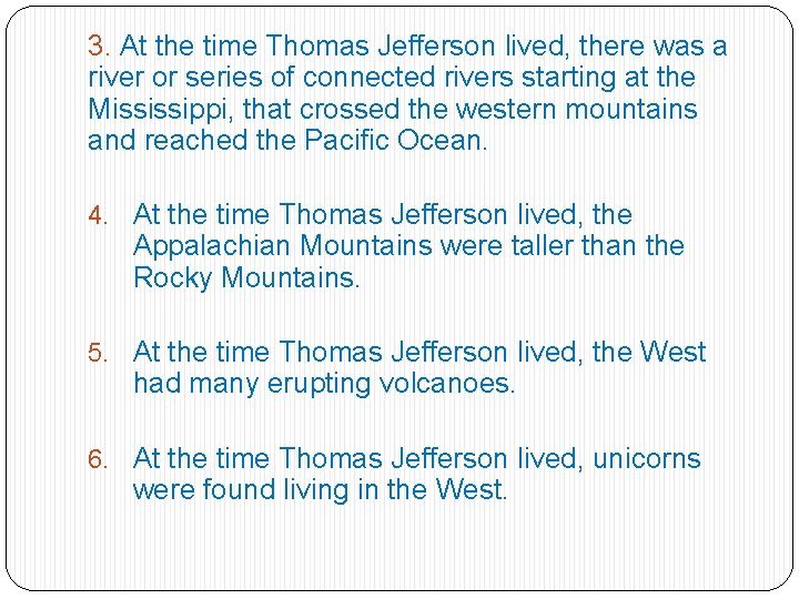 3. At the time Thomas Jefferson lived, there was a river or series of