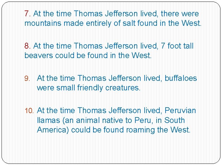7. At the time Thomas Jefferson lived, there were mountains made entirely of salt