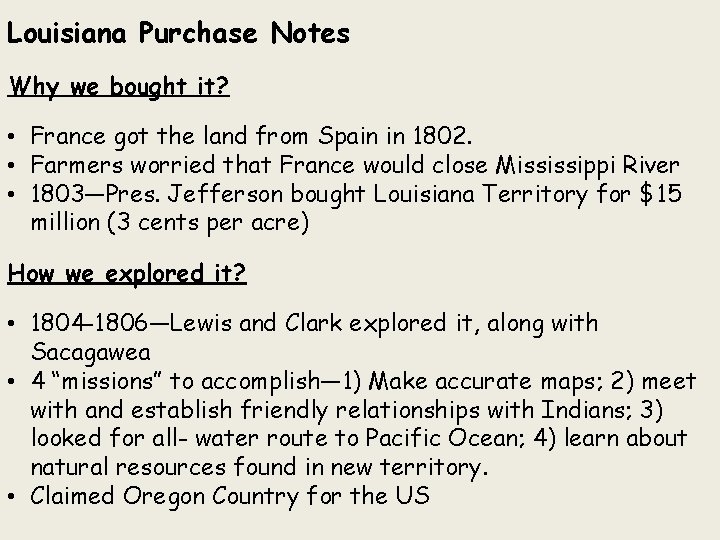 Louisiana Purchase Notes Why we bought it? • France got the land from Spain