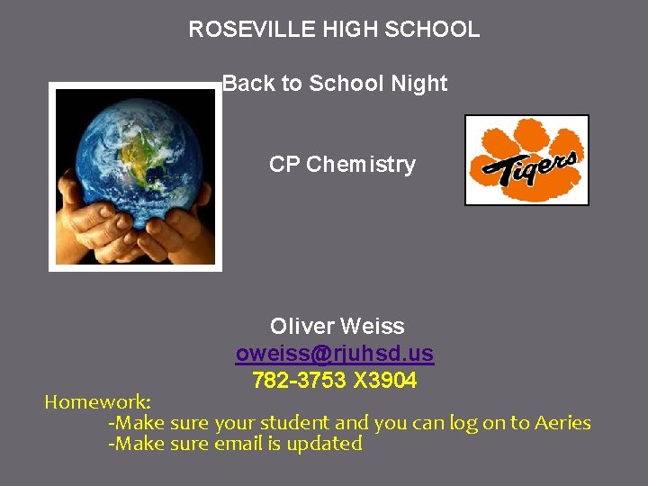 ROSEVILLE HIGH SCHOOL Back to School Night CP Chemistry Oliver Weiss oweiss@rjuhsd. us 782
