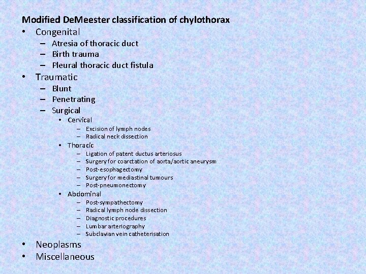 Modified De. Meester classification of chylothorax • Congenital – Atresia of thoracic duct –