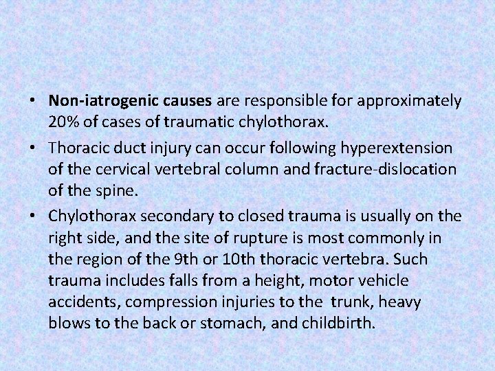  • Non-iatrogenic causes are responsible for approximately 20% of cases of traumatic chylothorax.