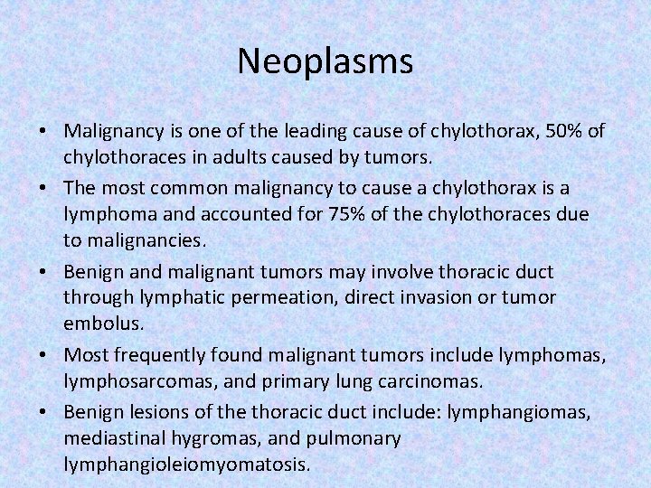 Neoplasms • Malignancy is one of the leading cause of chylothorax, 50% of chylothoraces