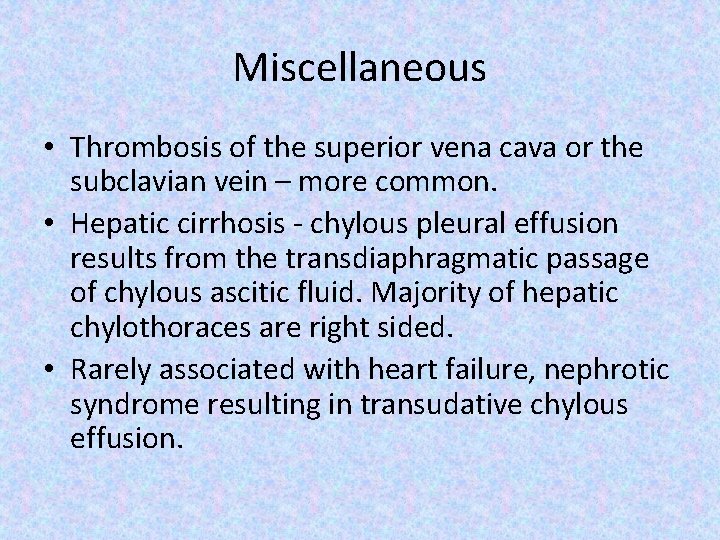 Miscellaneous • Thrombosis of the superior vena cava or the subclavian vein – more