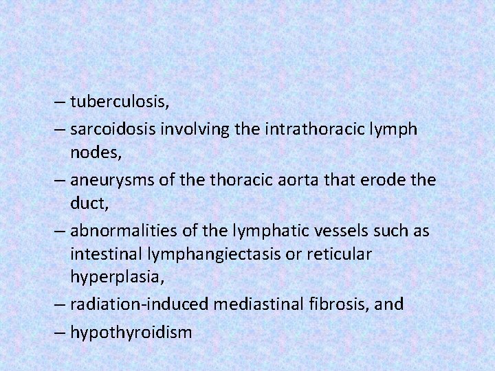 – tuberculosis, – sarcoidosis involving the intrathoracic lymph nodes, – aneurysms of the thoracic