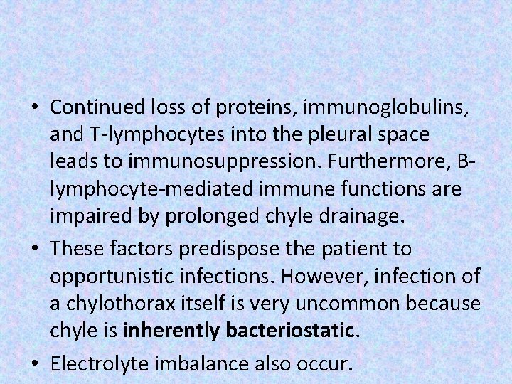  • Continued loss of proteins, immunoglobulins, and T-lymphocytes into the pleural space leads