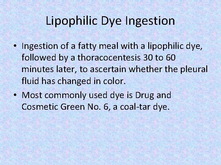 Lipophilic Dye Ingestion • Ingestion of a fatty meal with a lipophilic dye, followed