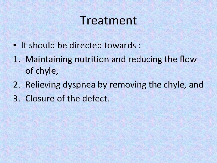 Treatment • It should be directed towards : 1. Maintaining nutrition and reducing the